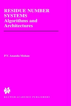 Residue Number Systems: Algorithms and Architectures de P.V. Ananda Mohan