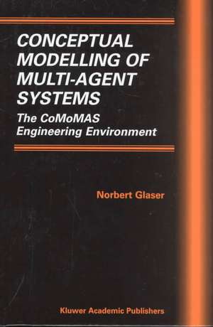 Conceptual Modelling of Multi-Agent Systems: The CoMoMAS Engineering Environment de Norbert Glaser