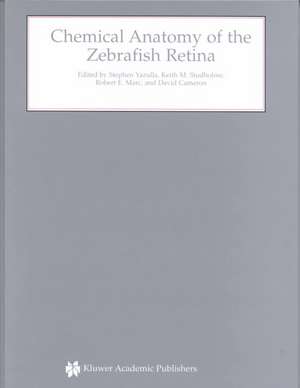 Chemical Anatomy of the Zebrafish Retina de Stephen Yazulla