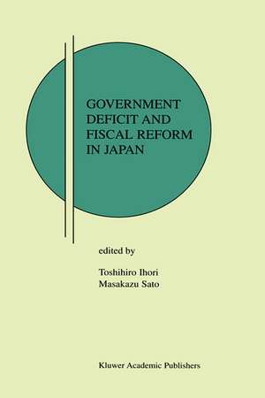 Government Deficit and Fiscal Reform in Japan de Toshihiro Ihori