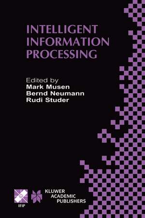 Intelligent Information Processing: IFIP 17th World Computer Congress — TC12 Stream on Intelligent Information Processing August 25–30, 2002, Montréal, Québec, Canada de Mark Musen