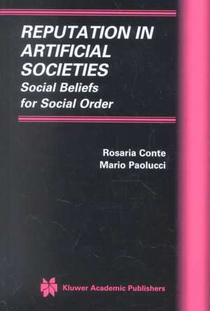 Reputation in Artificial Societies: Social Beliefs for Social Order de Rosaria Conte