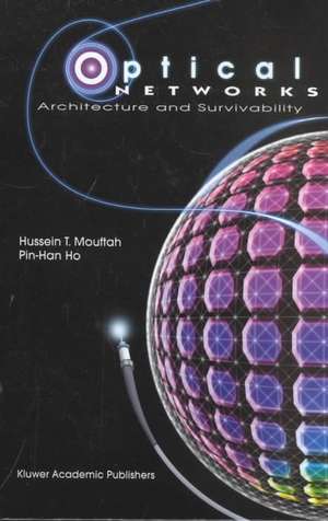 Optical Networks: Architecture and Survivability de Hussein T. Mouftah