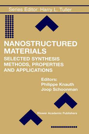 Nanostructured Materials: Selected Synthesis Methods, Properties and Applications de Philippe Knauth