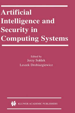 Artificial Intelligence and Security in Computing Systems: 9th International Conference, ACS ’2002 Międzyzdroje, Poland October 23–25, 2002 Proceedings de Jerzy Soldek