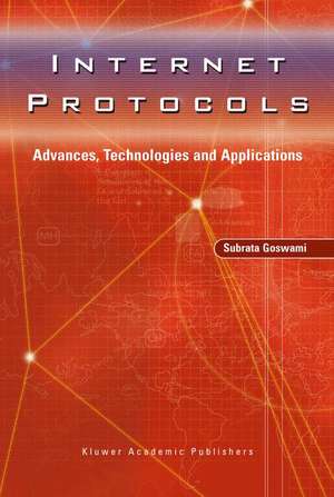 Internet Protocols: Advances, Technologies and Applications de Subrata Goswami