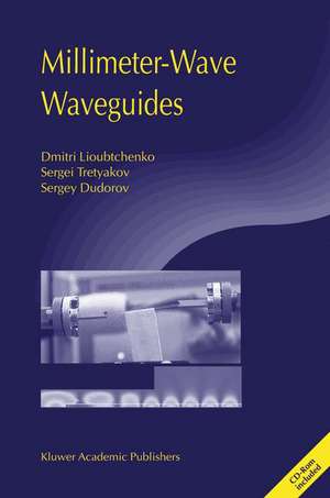 Millimeter-Wave Waveguides de Dmitri Lioubtchenko