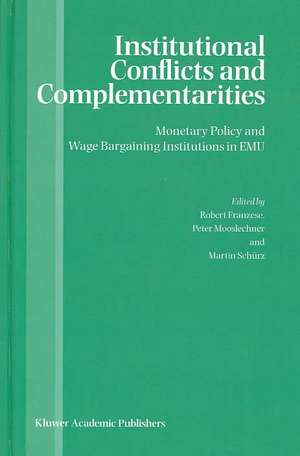 Institutional Conflicts and Complementarities: Monetary Policy and Wage Bargaining Institutions in EMU de Robert Franzese