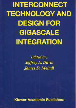 Interconnect Technology and Design for Gigascale Integration de Jeffrey A. Davis