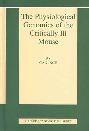 The Physiological Genomics of the Critically Ill Mouse de Can Ince