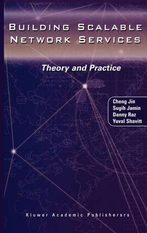 Building Scalable Network Services: Theory and Practice de Cheng Jin