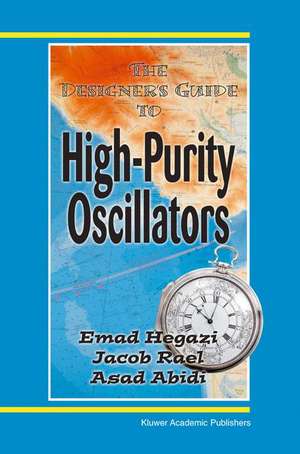 The Designer's Guide to High-Purity Oscillators de Emad Eldin Hegazi