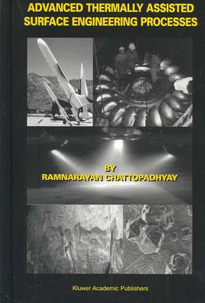 Advanced Thermally Assisted Surface Engineering Processes de Ramnarayan Chattopadhyay