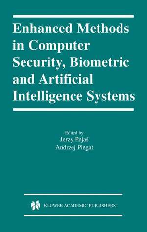 Enhanced Methods in Computer Security, Biometric and Artificial Intelligence Systems de Jerzy Pejas