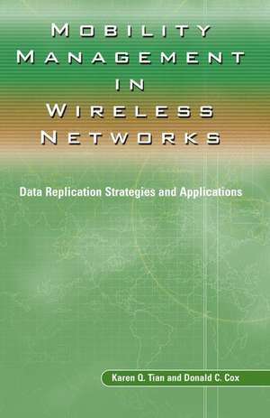 Mobility Management in Wireless Networks: Data Replication Strategies and Applications de Karen Q. Tian