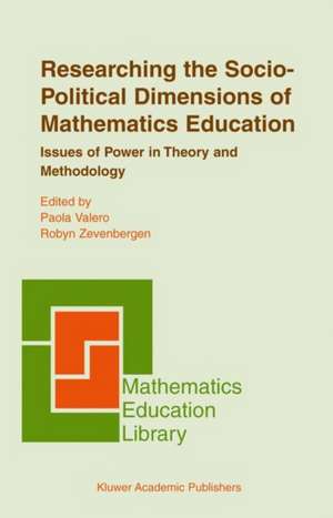 Researching the Socio-Political Dimensions of Mathematics Education: Issues of Power in Theory and Methodology de Paola Valero