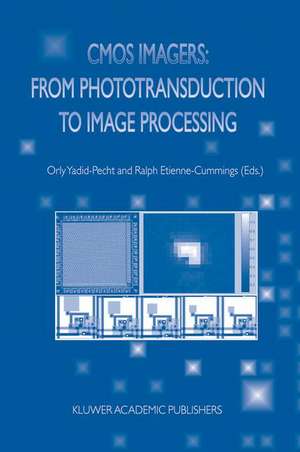 CMOS Imagers: From Phototransduction to Image Processing de Orly Yadid-Pecht