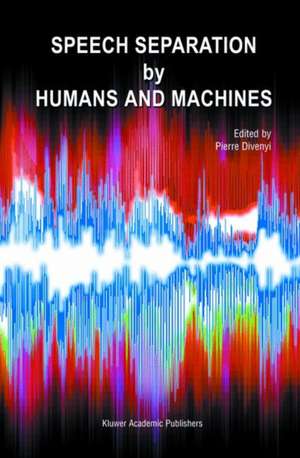 Speech Separation by Humans and Machines de Pierre Divenyi