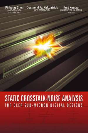 Static Crosstalk-Noise Analysis: For Deep Sub-Micron Digital Designs de Pinhong Chen