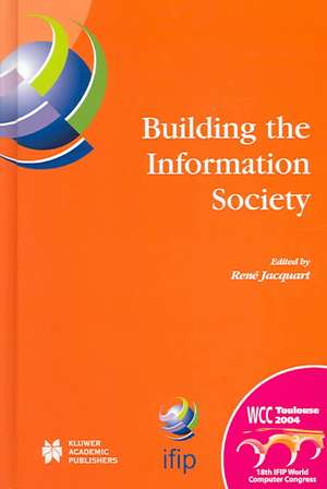 Building the Information Society: IFIP 18th World Computer Congress Topical Sessions 22–27 August 2004 Toulouse, France de Rene Jacquart