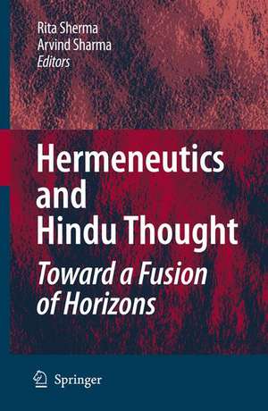 Hermeneutics and Hindu Thought: Toward a Fusion of Horizons de Rita Sherma