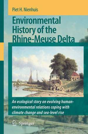 Environmental History of the Rhine-Meuse Delta: An ecological story on evolving human-environmental relations coping with climate change and sea-level rise de P. H. Nienhuis