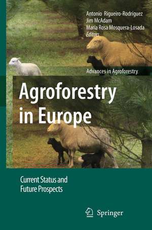 Agroforestry in Europe: Current Status and Future Prospects de Antonio Rigueiro-Rodríguez