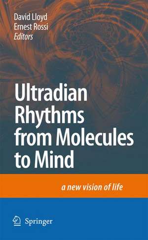 Ultradian Rhythms from Molecules to Mind: A New Vision of Life de David Lloyd