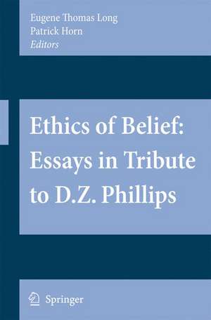 Ethics of Belief: Essays in Tribute to D.Z. Phillips de Eugene Thomas Long