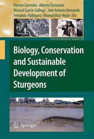 Biology, Conservation and Sustainable Development of Sturgeons de Ramón Carmona