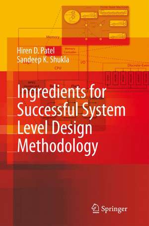 Ingredients for Successful System Level Design Methodology de Hiren D. Patel