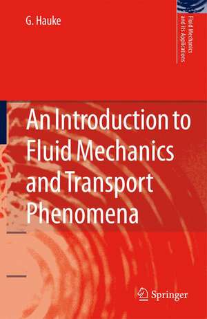 An Introduction to Fluid Mechanics and Transport Phenomena de G. Hauke