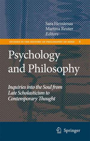 Psychology and Philosophy: Inquiries into the Soul from Late Scholasticism to Contemporary Thought de Sara Heinämaa