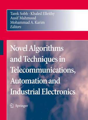 Novel Algorithms and Techniques in Telecommunications, Automation and Industrial Electronics de Tarek Sobh