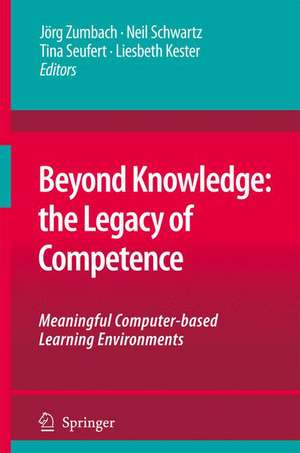 Beyond Knowledge: The Legacy of Competence: Meaningful Computer-based Learning Environments de Jörg Zumbach