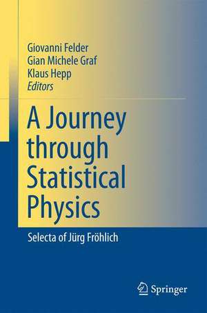 A Journey through Statistical Physics: Selecta of Jürg Fröhlich de Giovanni Felder