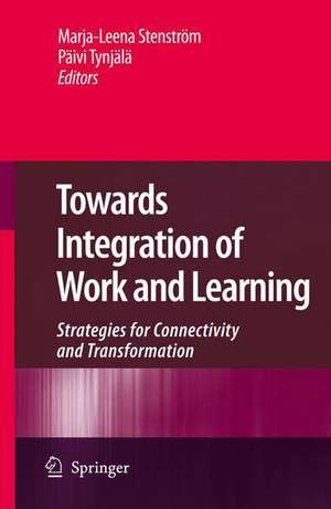 Towards Integration of Work and Learning: Strategies for Connectivity and Transformation de Marja-Leena Stenström