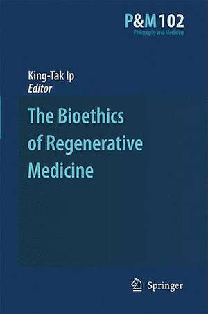 The Bioethics of Regenerative Medicine de King-Tak IP