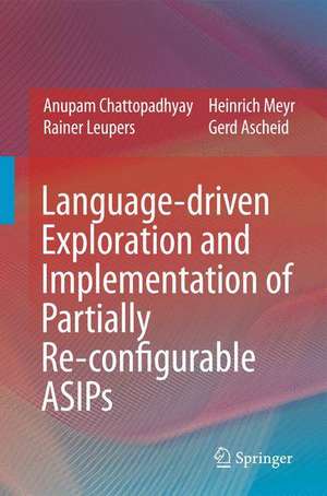 Language-driven Exploration and Implementation of Partially Re-configurable ASIPs de Anupam Chattopadhyay