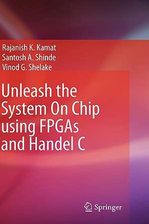 Unleash the System On Chip using FPGAs and Handel C de Rajanish K. Kamat