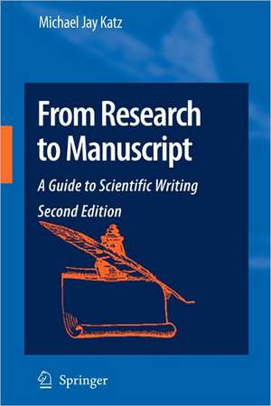 From Research to Manuscript: A Guide to Scientific Writing de Michael Jay Katz