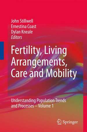 Fertility, Living Arrangements, Care and Mobility: Understanding Population Trends and Processes - Volume 1 de John Stillwell