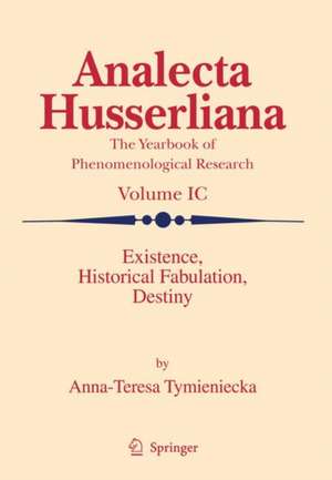 Existence, Historical Fabulation, Destiny de Anna-Teresa Tymieniecka