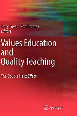 Values Education and Quality Teaching: The Double Helix Effect de Terence Lovat