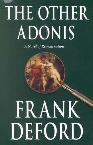 The Other Adonis: A Novel of Reincarnation de Frank Deford