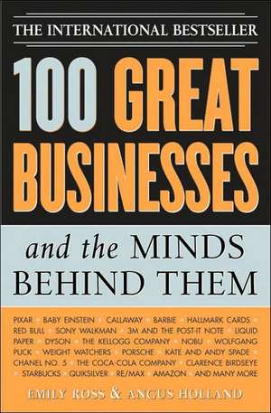 100 Great Businesses and the Minds Behind Them de Emily Ross