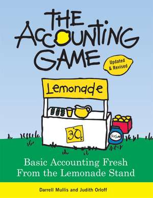 The Accounting Game: Basic Accounting Fresh from the Lemonade Stand de Darrell Mullis