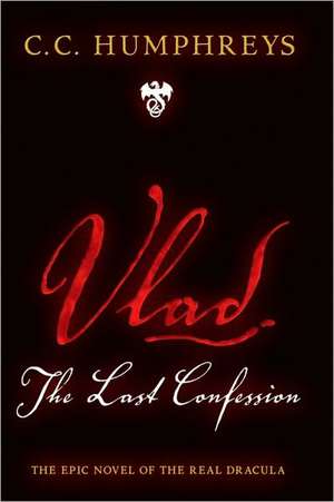 Vlad: The Last Confession de C.C. Humphreys