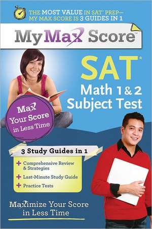 My Max Score SAT Math 1 & 2 Subject Test: Maximize Your Score in Less Time de Chris Monahan