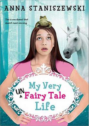 My Very Unfairy Tale Life de Anna Staniszewski